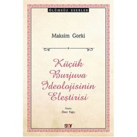 Küçük Burjuva İdeolojisinin Eleştirisi - Maxim Gorky
