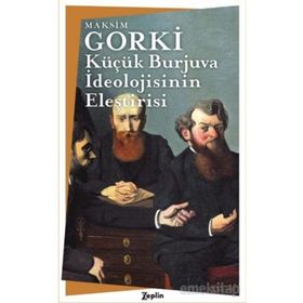 Küçük Burjuva İdeolojisinin Eleştirisi - Maxim Gorky