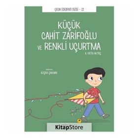 Küçük Cahit Zarifoğlu Ve Renkli Uçurtma - Fatih Aktaş