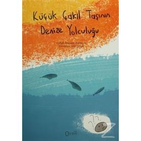 Küçük Çakıl Taşının Denize Yolculuğu - Gülşah Özdemir Koryürek