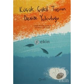Küçük Çakıl Taşının Denize Yolculuğu - Gülşah Özdemir Koryürek