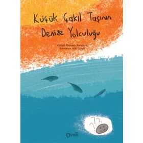 Küçük Çakıl Taşının Denize Yolculuğu - Gülşah Özdemir Koryürek