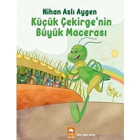 Küçük Çekirge’nin Büyük Macerası Nihan Aslı Aygen