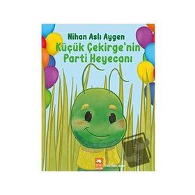 Küçük Çekirge'nin Parti Heyecanı - Nihan Aslı Aygen