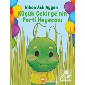 Küçük Çekirge'nin Parti Heyecanı - Nihan Aslı Aygen