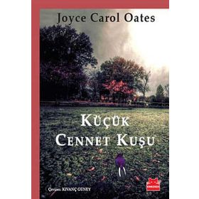 KÜÇÜK CENNET KUŞU - JOYCE CAROL OATES