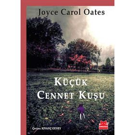 KÜÇÜK CENNET KUŞU - JOYCE CAROL OATES
