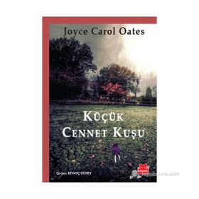 KÜÇÜK CENNET KUŞU - JOYCE CAROL OATES