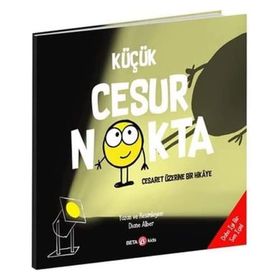 Küçük Cesur Nokta Cesaret Üzerine Bir Hikaye