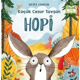 Küçük Cesur Tavşan Hopi - Organik Kitap - Nicola Kinnear