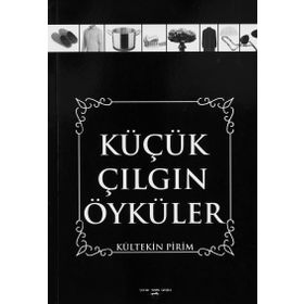 Küçük Çılgın Öyküler - Kültekin Pirim