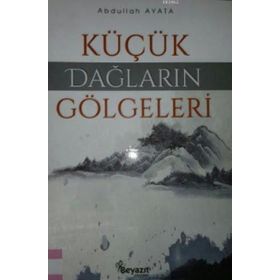 Küçük Dağların Gölgeleri - Abdullah Ayata