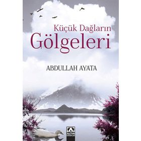 Küçük Dağların Gölgeleri - Abdullah Ayata