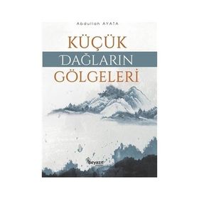 Küçük Dağların Gölgeleri - Abdullah Ayata
