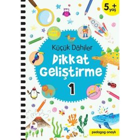 Küçük Dahiler Dikkat Geliştirme 1 - 5+ Yaş - Gülizar Çilliyüz Çetinkaya