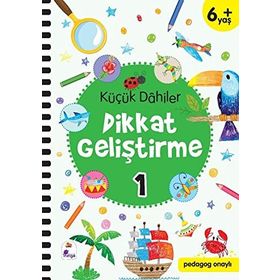 Küçük Dahiler Dikkat Geliştirme 1 - 6+ Yaş - Gülizar Çilliyüz Çetinkaya