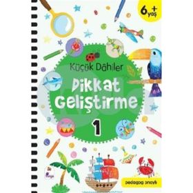 Küçük Dahiler Dikkat Geliştirme 1 - 6+ Yaş - Gülizar Çilliyüz Çetinkaya