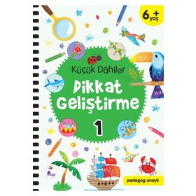 Küçük Dahiler Dikkat Geliştirme 1 - 6+ Yaş - Gülizar Çilliyüz Çetinkaya