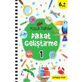 Küçük Dahiler Dikkat Geliştirme 1 - 6+ Yaş - Gülizar Çilliyüz Çetinkaya