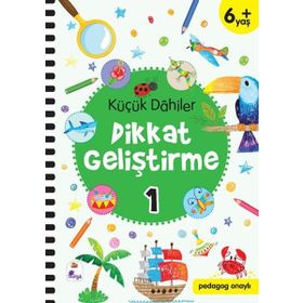 Küçük Dahiler Dikkat Geliştirme 1 - 6+ Yaş - Gülizar Çilliyüz Çetinkaya