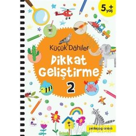 Küçük Dahiler Dikkat Geliştirme 2 - 5+ Yaş - Gülizar Çilliyüz Çetinkaya