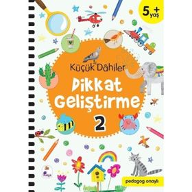 Küçük Dahiler Dikkat Geliştirme 2 - 5+ Yaş - Gülizar Çilliyüz Çetinkaya