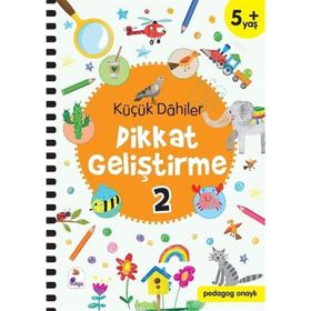 Küçük Dahiler Dikkat Geliştirme 2 - 5+ Yaş - Gülizar Çilliyüz Çetinkaya