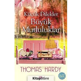 Küçük Dilekler Büyük Mutluluklar - Thomas Hardy