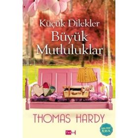 Küçük Dilekler Büyük Mutluluklar - Thomas Hardy
