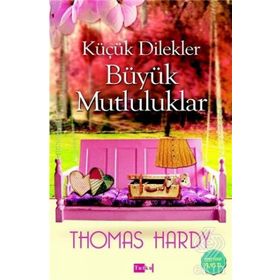 Küçük Dilekler Büyük Mutluluklar - Thomas Hardy