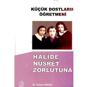 KÜÇÜK DOSTLARIN ÖĞRETMENİ HALIDE NUSRET ZORLUTUNA - KELIME ERDAL