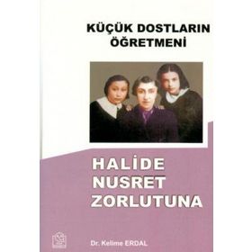 KÜÇÜK DOSTLARIN ÖĞRETMENİ HALIDE NUSRET ZORLUTUNA - KELIME ERDAL