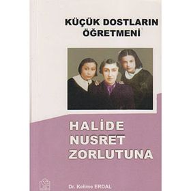 KÜÇÜK DOSTLARIN ÖĞRETMENİ HALIDE NUSRET ZORLUTUNA - KELIME ERDAL