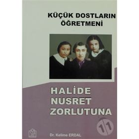KÜÇÜK DOSTLARIN ÖĞRETMENİ HALIDE NUSRET ZORLUTUNA - KELIME ERDAL