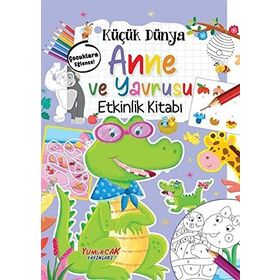küçük Dünya: Anne ve Yavrusu Etkinlik Kitabı Yumurcak Yayınları