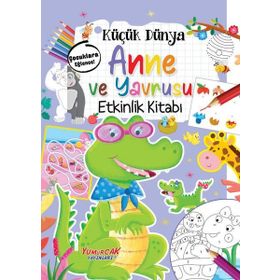 küçük Dünya: Anne ve Yavrusu Etkinlik Kitabı Yumurcak Yayınları