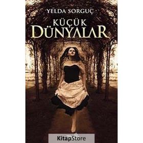 KÜÇÜK DÜNYALAR - YELDA SORGUÇ