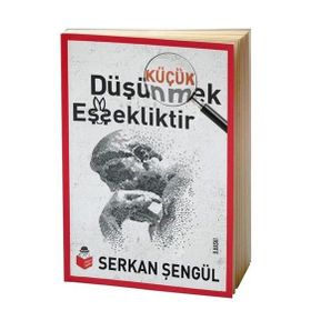 Küçük Düşünmek Eşşekliktir - Serkan Şengül
