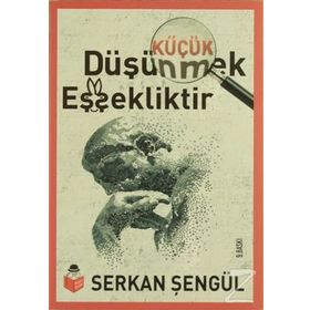 Küçük Düşünmek Eşşekliktir - Serkan Şengül