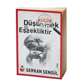 Küçük Düşünmek Eşşekliktir - Serkan Şengül