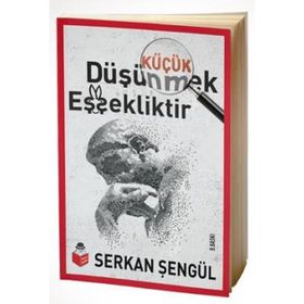 Küçük Düşünmek Eşşekliktir - Serkan Şengül