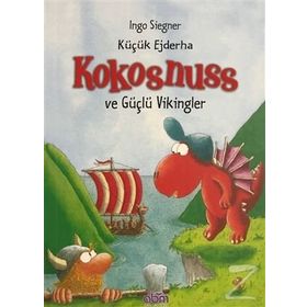 Küçük Ejderha Kokosnuss ve Güçlü Vikingler - Ingo Siegner