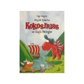 Küçük Ejderha Kokosnuss ve Güçlü Vikingler - Ingo Siegner