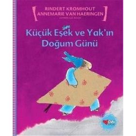 Küçük Eşek ve Yak’ın Doğum Günü - Rindert Kromhout Annemarie van Haeringen