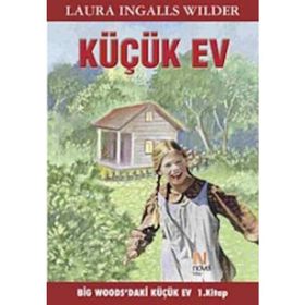 KÜÇÜK EV 1. KITAP BIG WOODS'DAKI KÜÇÜK EV - LAURA INGALLS WILDER