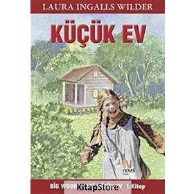 KÜÇÜK EV 1. KITAP BIG WOODS'DAKI KÜÇÜK EV - LAURA INGALLS WILDER