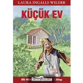 KÜÇÜK EV 1. KITAP BIG WOODS'DAKI KÜÇÜK EV - LAURA INGALLS WILDER
