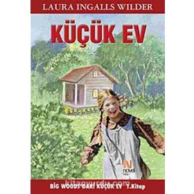 KÜÇÜK EV 1. KITAP BIG WOODS'DAKI KÜÇÜK EV - LAURA INGALLS WILDER