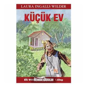 KÜÇÜK EV 1. KITAP BIG WOODS'DAKI KÜÇÜK EV - LAURA INGALLS WILDER
