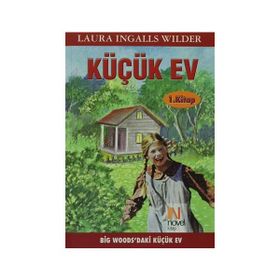 KÜÇÜK EV 1. KITAP BIG WOODS'DAKI KÜÇÜK EV - LAURA INGALLS WILDER